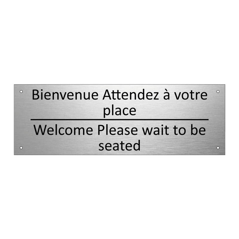 Bienvenue Attendez à votre place /.../ - Welcome Please wait to be seated /.../