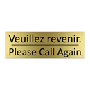 Veuillez revenir. - Please Call Again