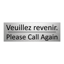 Veuillez revenir. - Please Call Again
