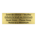 Zone de silence – Veuillez réduire  /.../ - Quiet Zone – Please Keep Noise  /.../