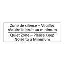 Zone de silence – Veuillez réduire  /.../ - Quiet Zone – Please Keep Noise  /.../