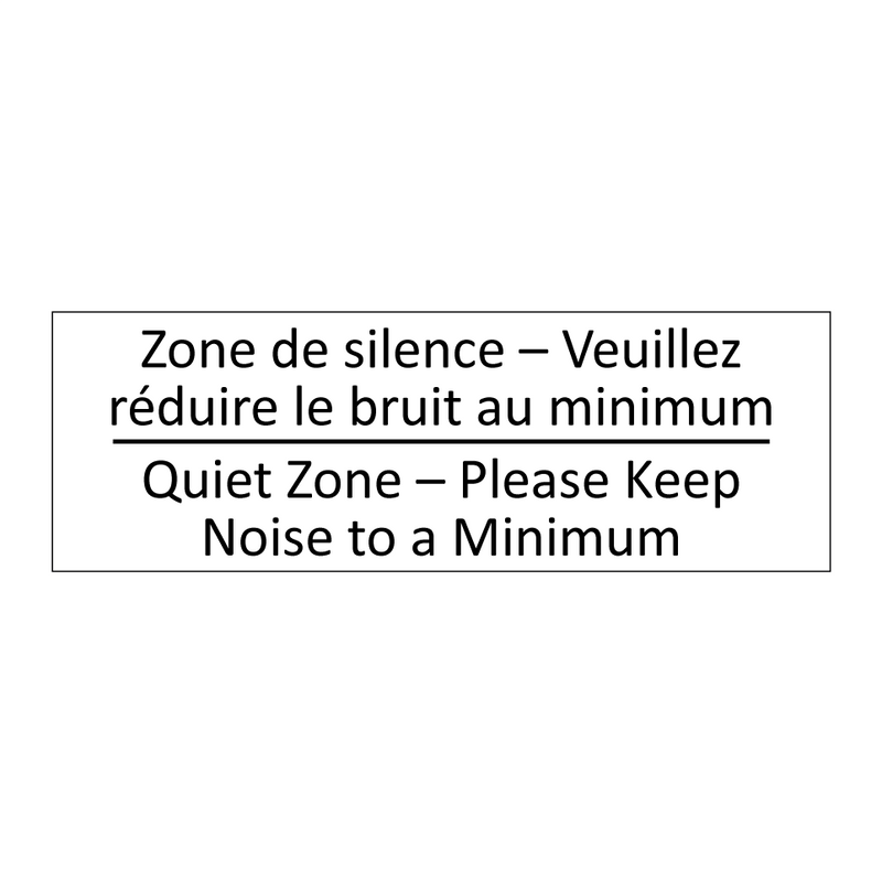 Zone de silence – Veuillez réduire  /.../ - Quiet Zone – Please Keep Noise  /.../