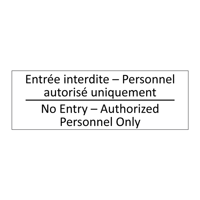 Entrée interdite – Personnel autorisé  /.../ - No Entry – Authorized Personnel  /.../