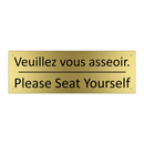 Veuillez vous asseoir. - Please Seat Yourself