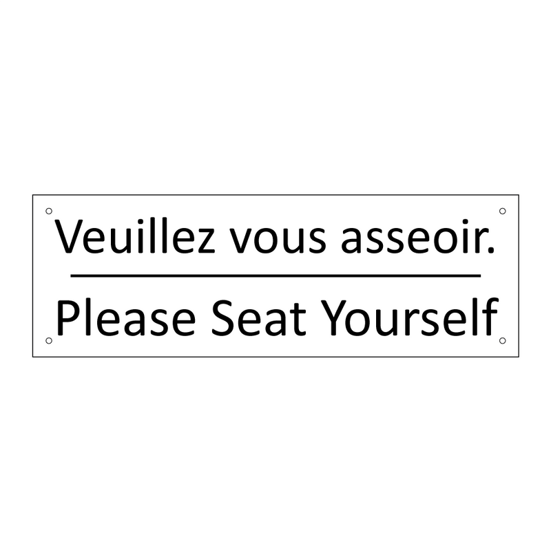 Veuillez vous asseoir. - Please Seat Yourself