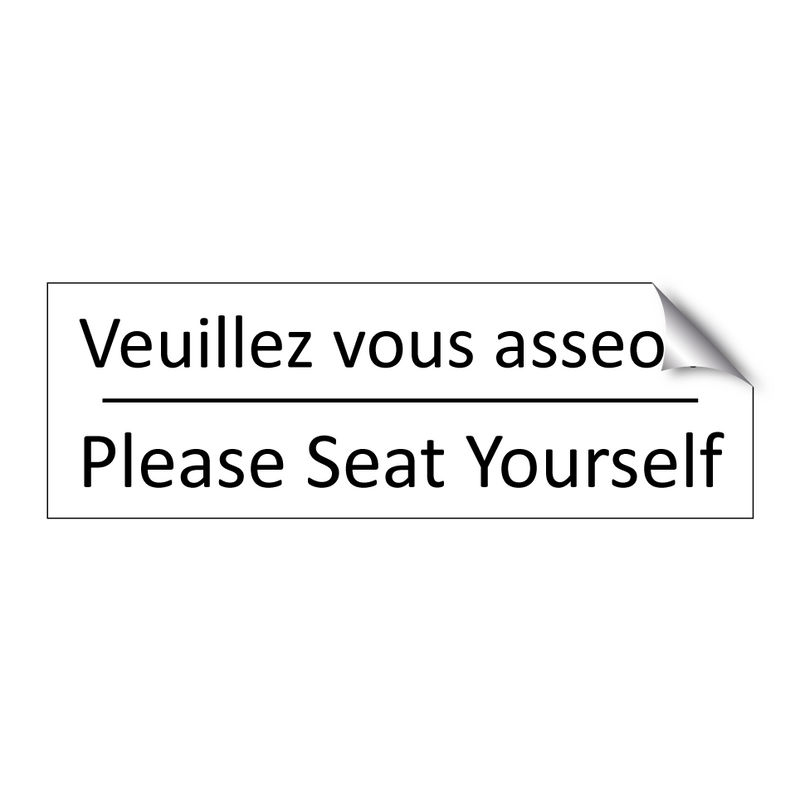 Veuillez vous asseoir. - Please Seat Yourself