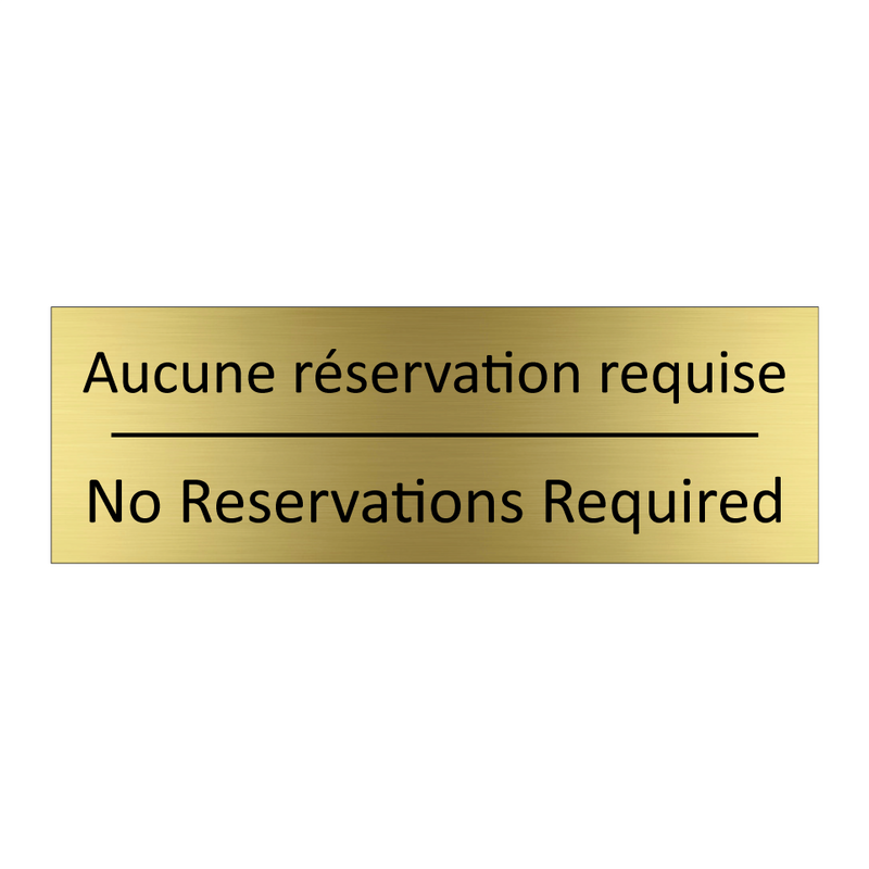 Aucune réservation requise - No Reservations Required