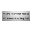 Aucune réservation requise - No Reservations Required