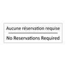 Aucune réservation requise - No Reservations Required