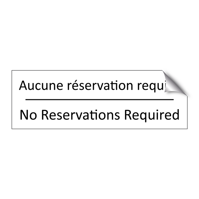 Aucune réservation requise - No Reservations Required