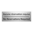Aucune réservation requise - No Reservations Required