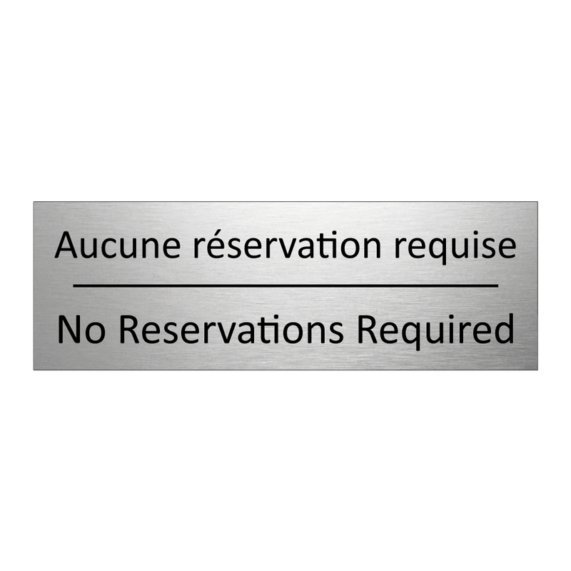 Aucune réservation requise - No Reservations Required