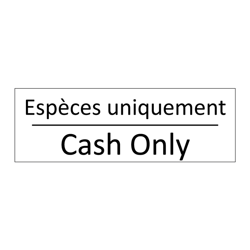 Espèces uniquement - Cash Only