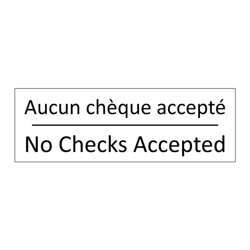 Aucun chèque accepté - No Checks Accepted