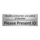 Veuillez présenter une pièce d'identité /.../ - Please Present ID
