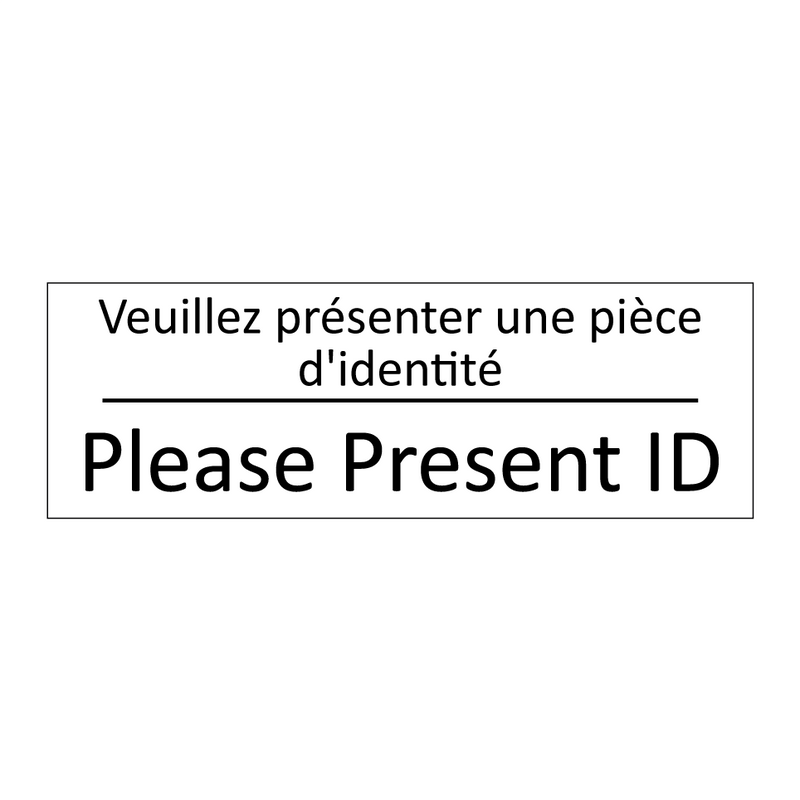 Veuillez présenter une pièce d'identité /.../ - Please Present ID