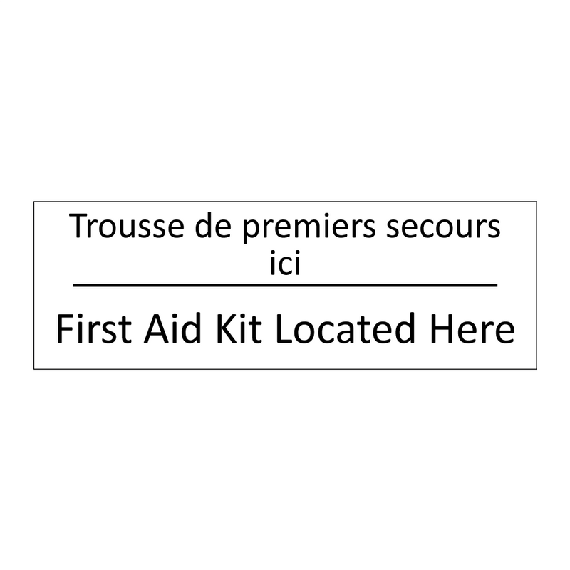 Trousse de premiers secours ici /.../ - First Aid Kit Located Here