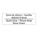 Zone de silence – Veuillez réduire  /.../ - Quiet Zone – Please Keep Noise  /.../