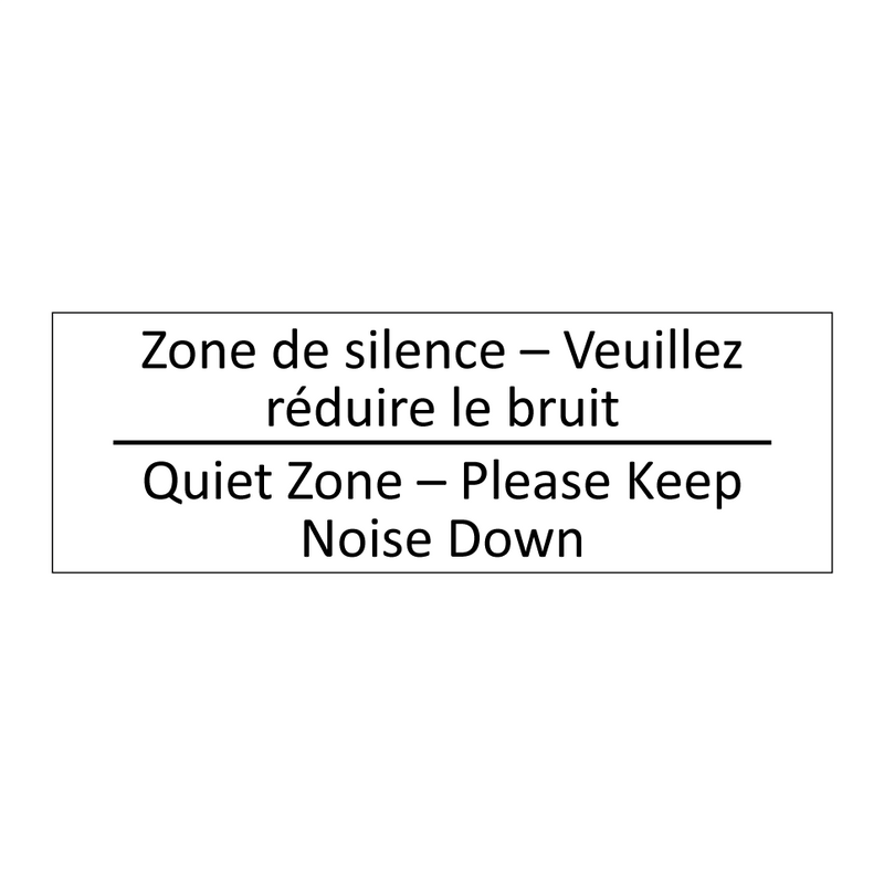 Zone de silence – Veuillez réduire  /.../ - Quiet Zone – Please Keep Noise  /.../