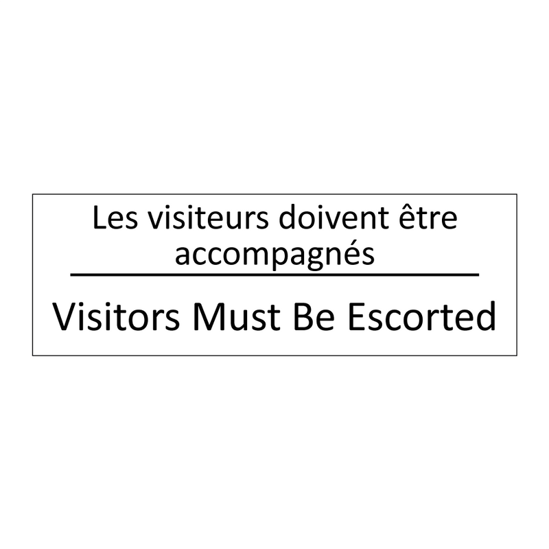 Les visiteurs doivent être accompagnés /.../ - Visitors Must Be Escorted