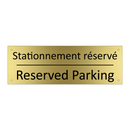 Stationnement réservé - Reserved Parking