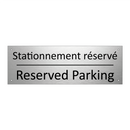 Stationnement réservé - Reserved Parking