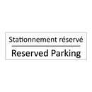 Stationnement réservé - Reserved Parking