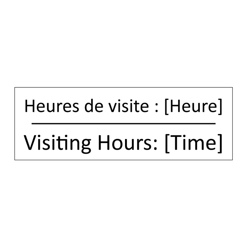 Heures de visite : [Heure] - Visiting Hours: [Time]