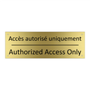Accès autorisé uniquement - Authorized Access Only