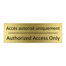 Accès autorisé uniquement - Authorized Access Only