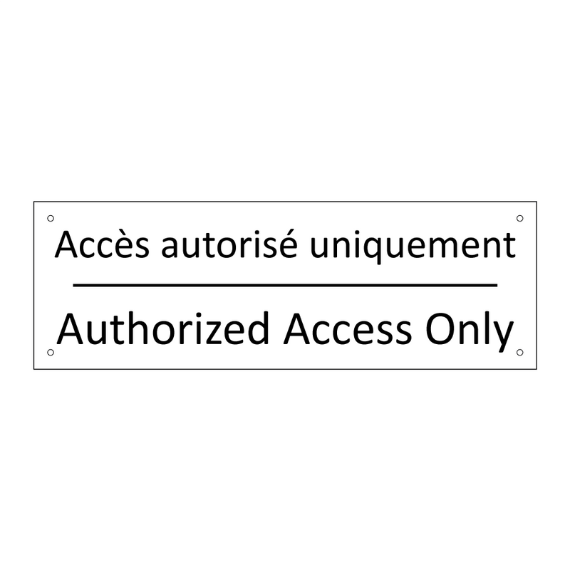 Accès autorisé uniquement - Authorized Access Only