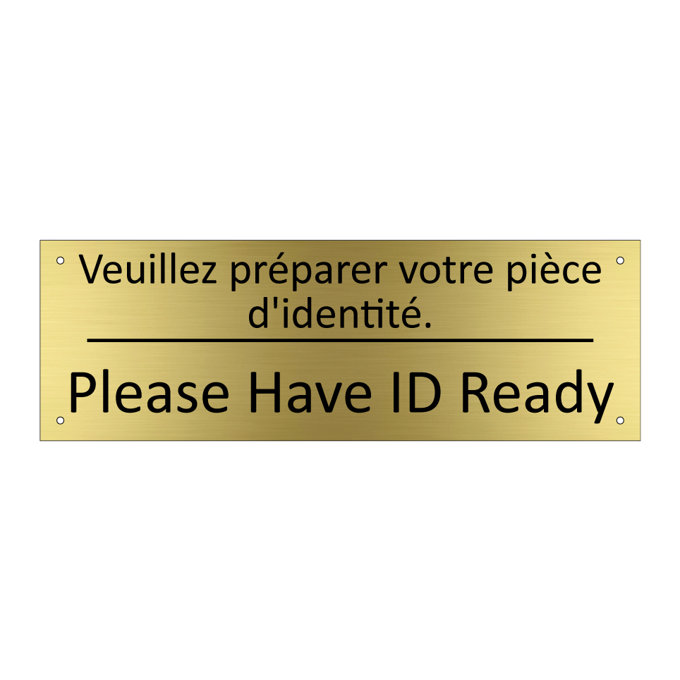 Veuillez préparer votre pièce  /.../ - Please Have ID Ready