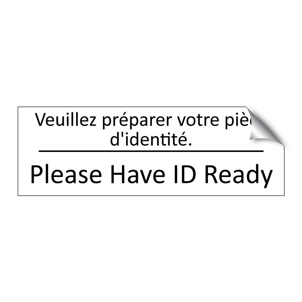 Veuillez préparer votre pièce  /.../ - Please Have ID Ready