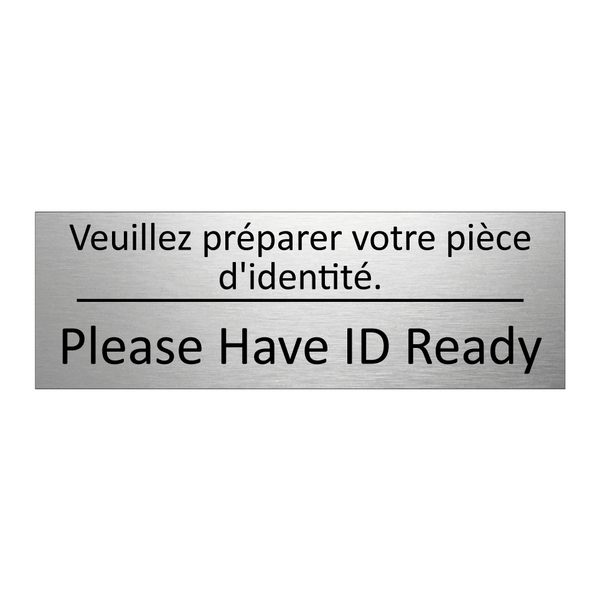 Veuillez préparer votre pièce  /.../ - Please Have ID Ready