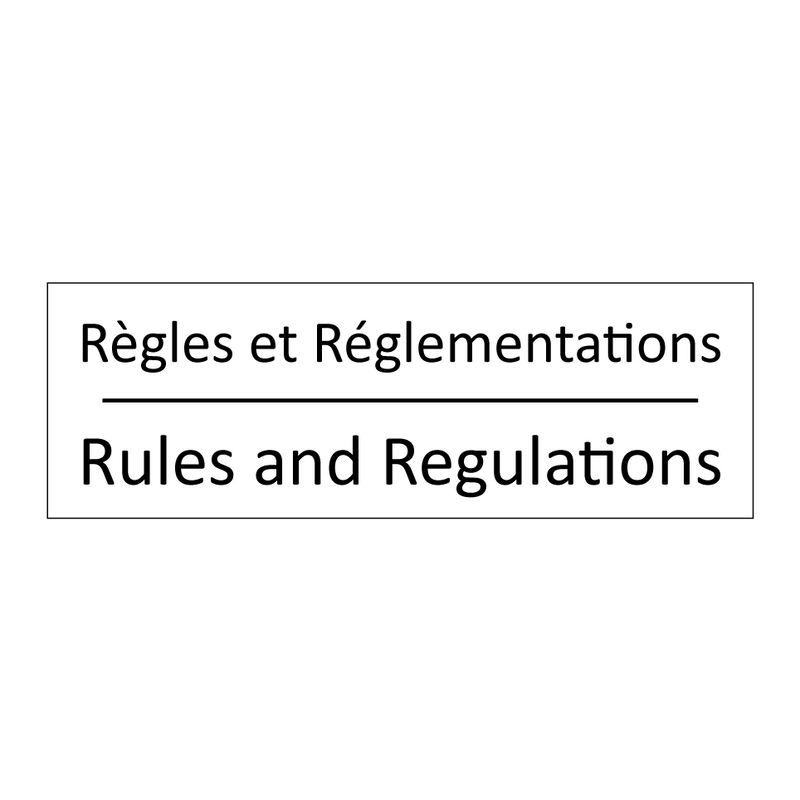 Règles et Réglementations - Rules and Regulations