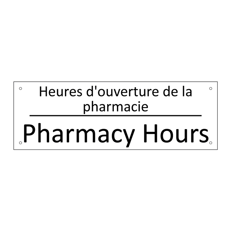 Heures d'ouverture de la pharmacie /.../ - Pharmacy Hours