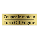Coupez le moteur - Turn Off Engine