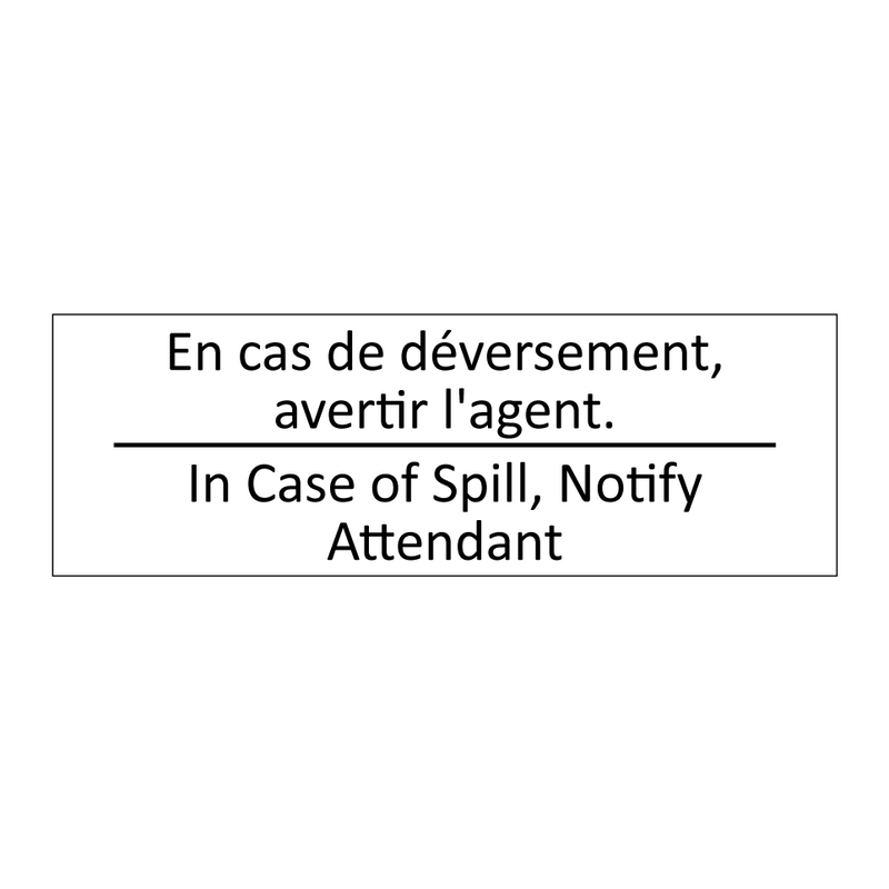 En cas de déversement, avertir  /.../ - In Case of Spill, Notify Attendant /.../