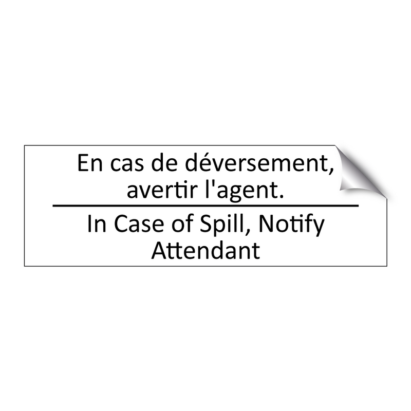 En cas de déversement, avertir  /.../ - In Case of Spill, Notify Attendant /.../