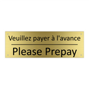 Veuillez payer à l'avance - Please Prepay