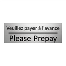 Veuillez payer à l'avance - Please Prepay