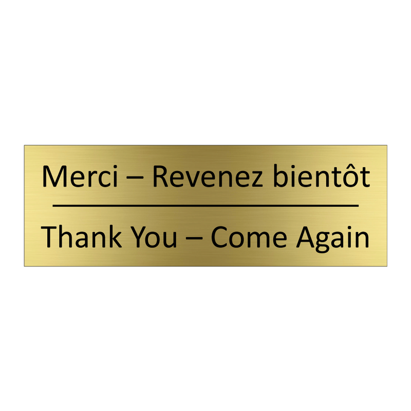 Merci – Revenez bientôt - Thank You – Come Again