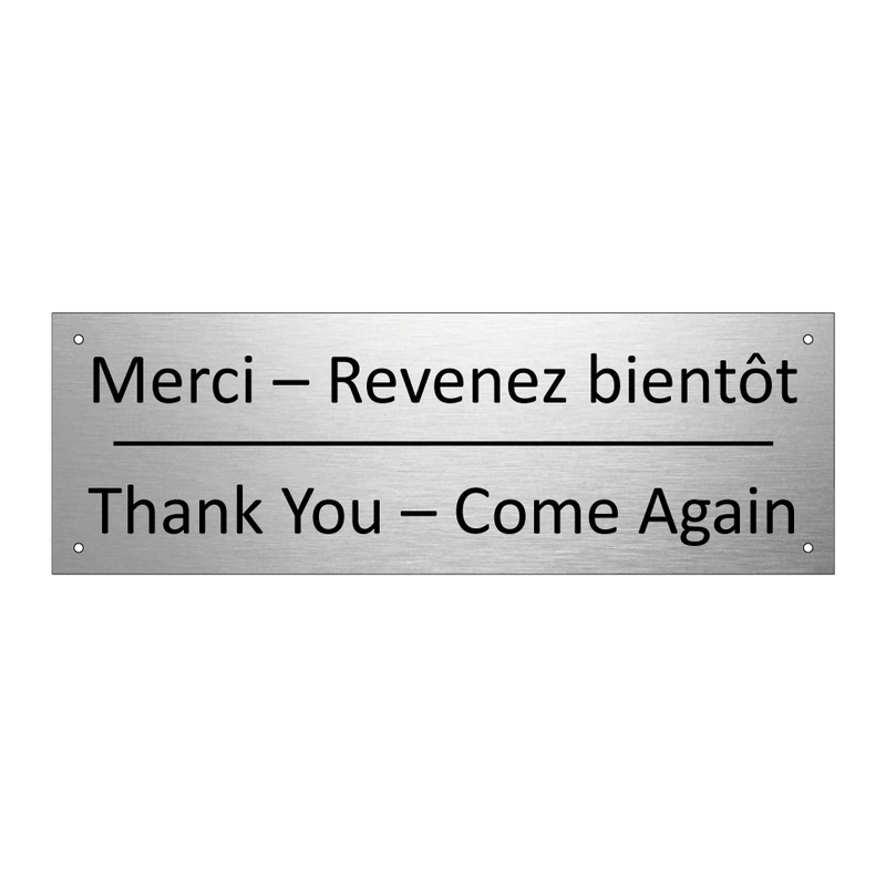 Merci – Revenez bientôt - Thank You – Come Again