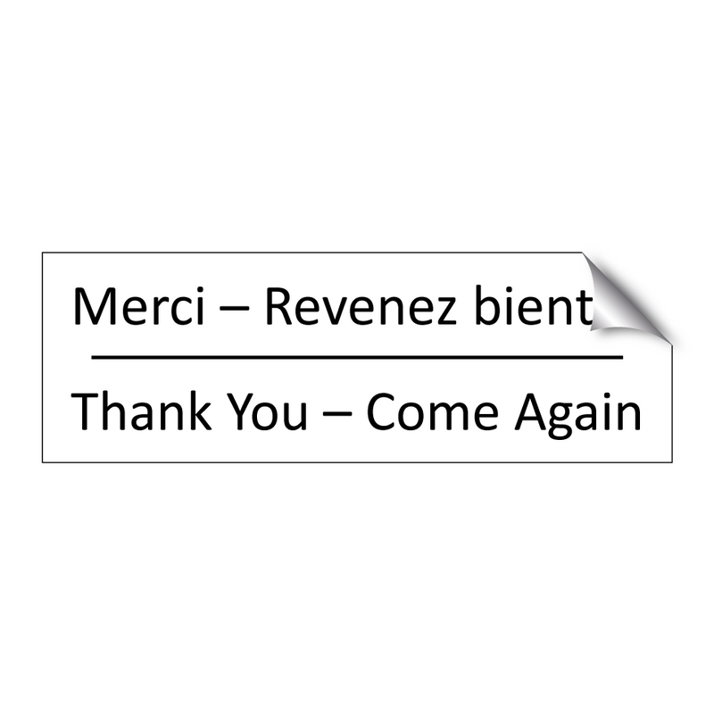 Merci – Revenez bientôt - Thank You – Come Again