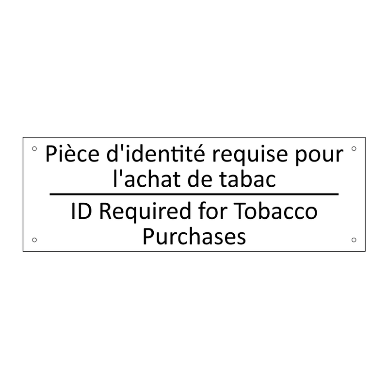 Pièce d'identité requise pour  /.../ - ID Required for Tobacco Purchases /.../