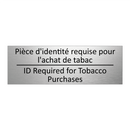 Pièce d'identité requise pour  /.../ - ID Required for Tobacco Purchases /.../