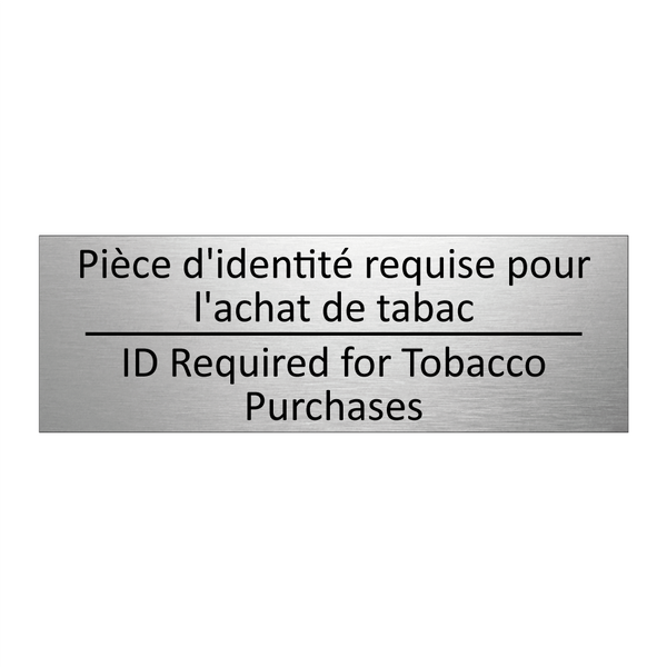 Pièce d'identité requise pour  /.../ - ID Required for Tobacco Purchases /.../