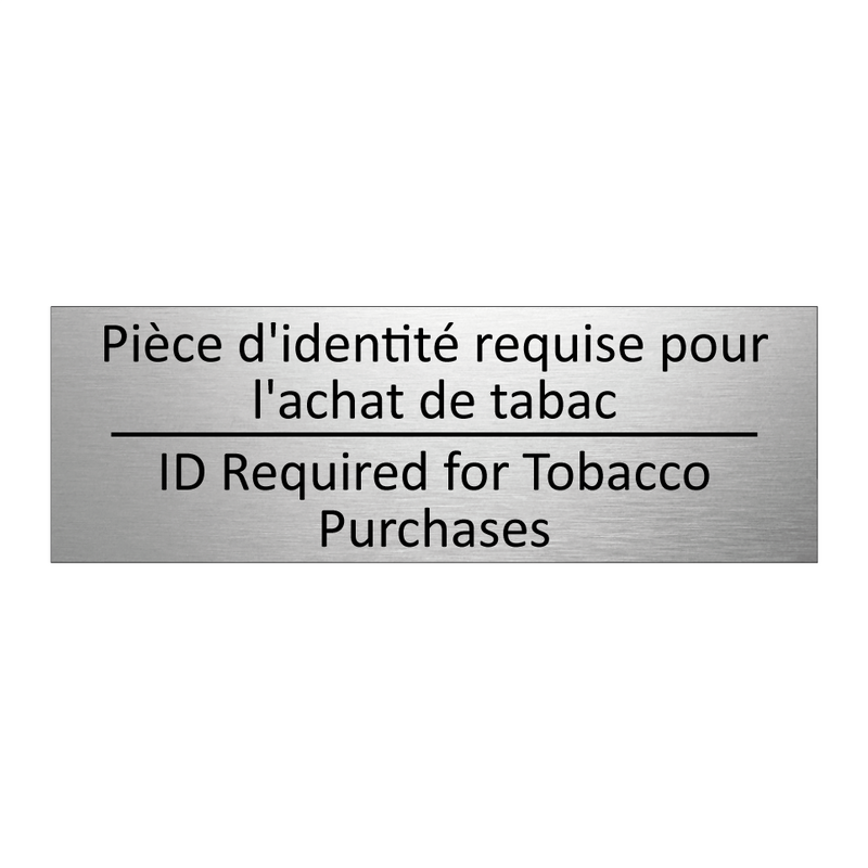 Pièce d'identité requise pour  /.../ - ID Required for Tobacco Purchases /.../