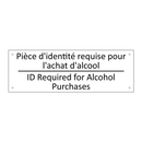 Pièce d'identité requise pour  /.../ - ID Required for Alcohol Purchases /.../