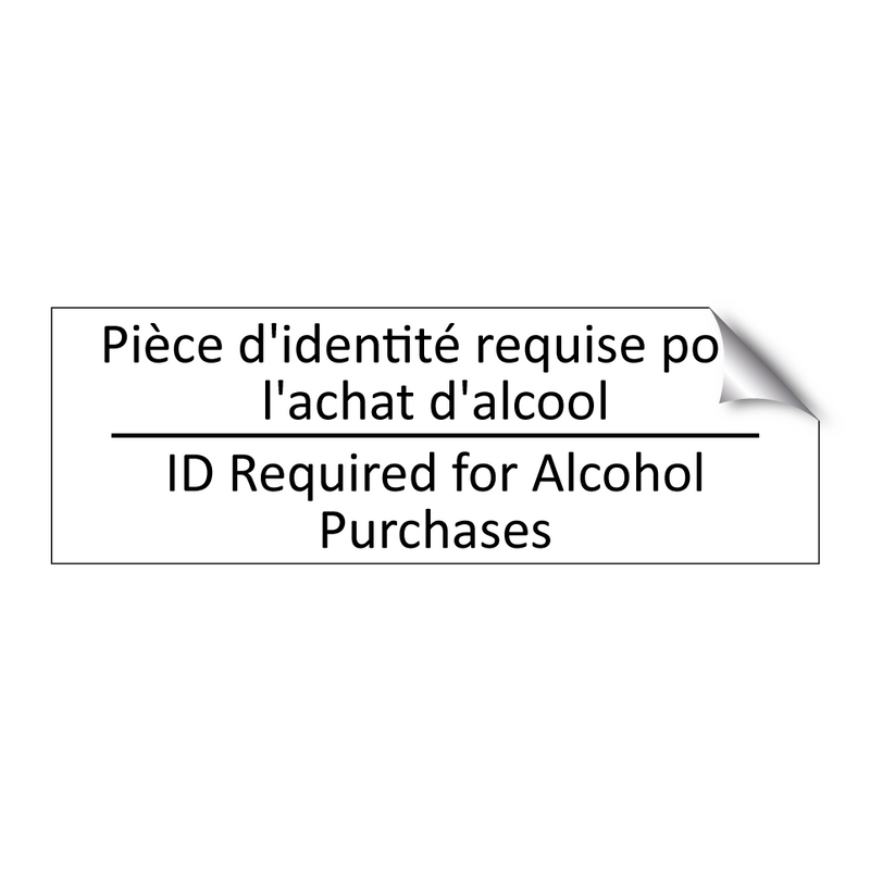 Pièce d'identité requise pour  /.../ - ID Required for Alcohol Purchases /.../